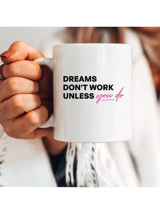 Dreams Don’t Work Mug