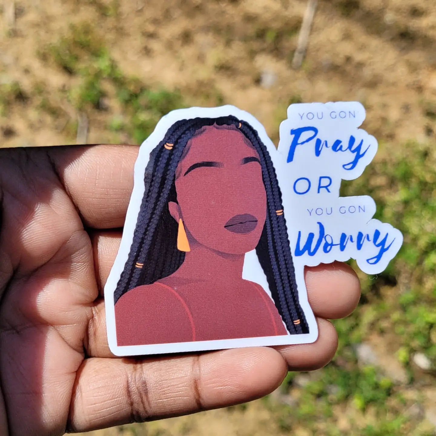 You Gon' Pray or You Gon' Worry Sticker